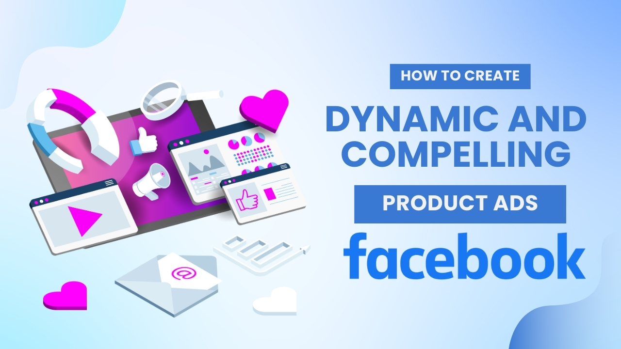 How-to-Create-Dynamic-and-Compelling-Product-Ads-on-Facebook