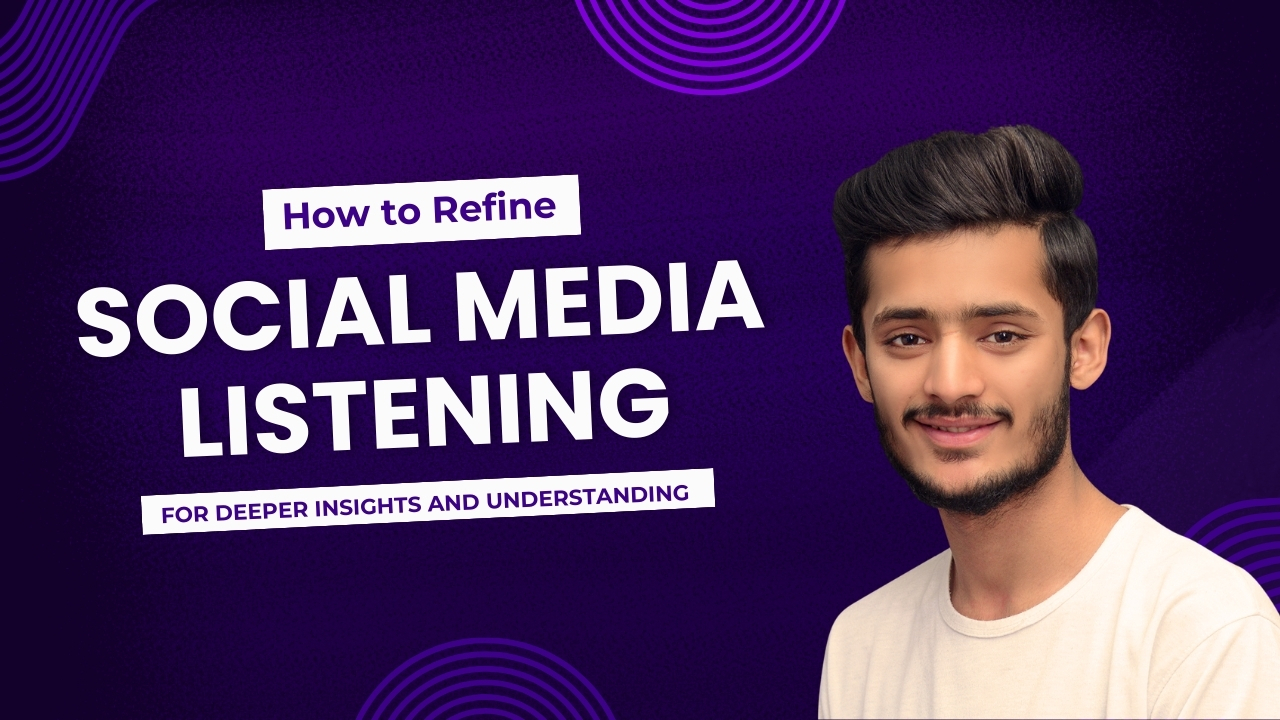 How-to-Refine-Social-Media-Listening-for-Deeper-Insights-and-Understanding