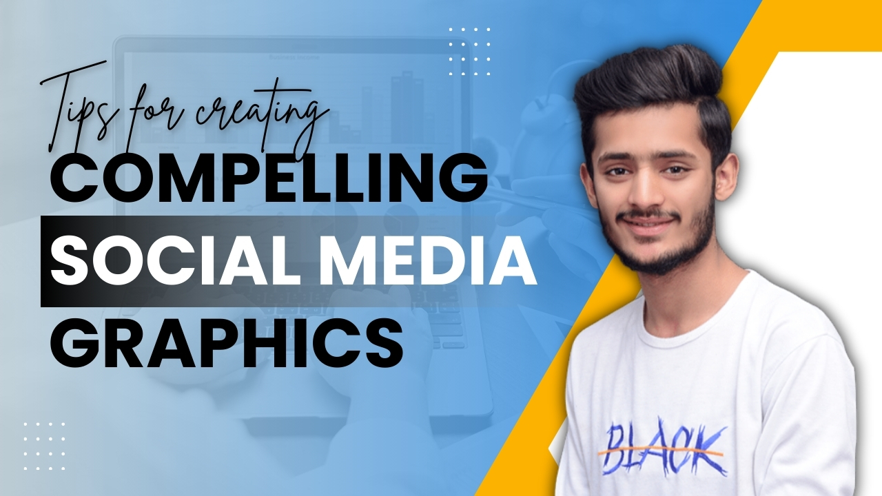 Tips-for-creating-compelling-social-media-graphics